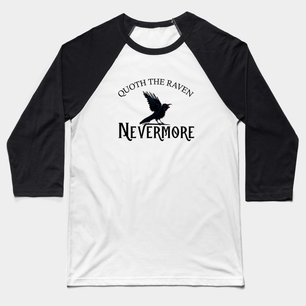 Quoth The Raven Nevermore Edgar Allen Poe Baseball T-Shirt by mstory